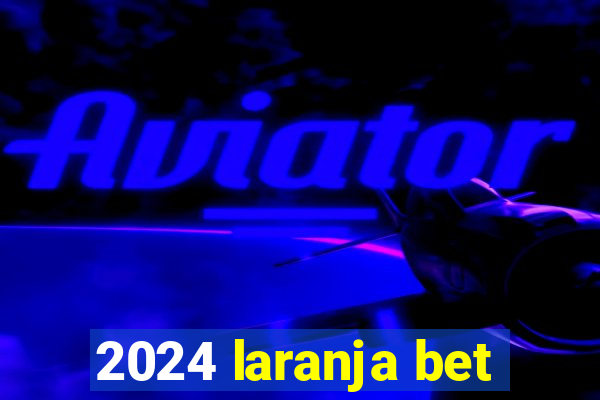 2024 laranja bet